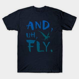 And, Uh, Fly. T-Shirt